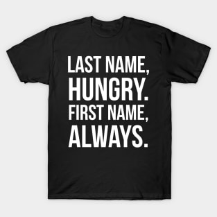 Last Name Hungry First Name T-Shirt